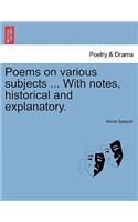 Poems on Various Subjects ... with Notes, Historical and Explanatory.: (English)