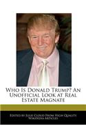 Who Is Donald Trump? an Unofficial Look at Real Estate Magnate
