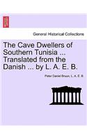 Cave Dwellers of Southern Tunisia ... Translated from the Danish ... by L. A. E. B.