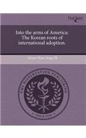Into the Arms of America: The Korean Roots of International Adoption