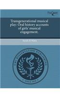 Transgenerational Musical Play: Oral History Accounts of Girls' Musical Engagement