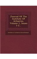 Journal of the Institute of Actuaries, Volume 1, Issues 1-2...