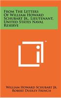 From the Letters of William Howard Schubart Jr., Lieutenant, United States Naval Reserve