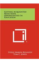 Getting Acquainted with Your Opportunities in Education