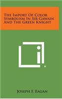The Import of Color Symbolism in Sir Gawain and the Green Knight
