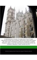 A Reference Guide to Ancient Egyptian Architecture Including Detailed Descriptions of the Giza Pyramid Complex, Karnak, Luxor Temple, and a List of Ancient Egyptian Sites in Lower, Middle, and Upper Egypt