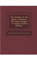 The Bridge of the Gods; A Romance of Indian Oregon