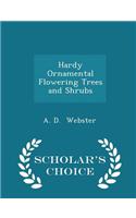 Hardy Ornamental Flowering Trees and Shrubs - Scholar's Choice Edition