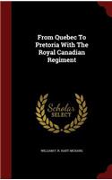 From Quebec To Pretoria With The Royal Canadian Regiment