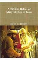 Biblical Ballad of Mary Mother of Jesus