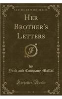Her Brother's Letters (Classic Reprint): (English)