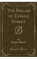The Ballad of Tangle Street (Classic Reprint)