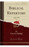 Biblical Repertory, Vol. 1: April, 1829 (Classic Reprint)(English)