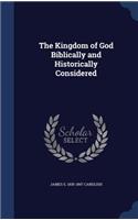 The Kingdom of God Biblically and Historically Considered