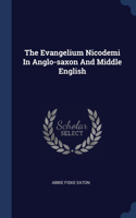 The Evangelium Nicodemi In Anglo-saxon And Middle English
