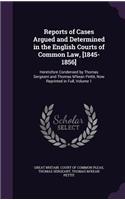 Reports of Cases Argued and Determined in the English Courts of Common Law, [1845-1856]