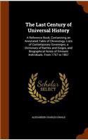 The Last Century of Universal History: A Reference Book, Contanining an Annotated Table of Chronology, Lists of Contemporary Sovereigns, a Dictionary of Battles and Sieges, and Biographic(English)