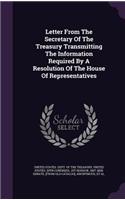 Letter From The Secretary Of The Treasury Transmitting The Information Required By A Resolution Of The House Of Representatives