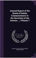 Annual Report of the Board of Indian Commissioners to the Secretary of the Interior ..., Volume 7