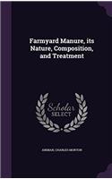 Farmyard Manure: Its Nature, Composition, and Treatment