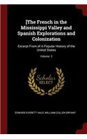 [the French in the Mississippi Valley and Spanish Explorations and Colonization