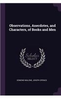 Observations, Anecdotes, and Characters, of Books and Men