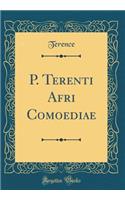 P. Terenti Afri Comoediae (Classic Reprint)