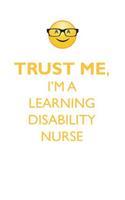 TRUST ME, I'M A LEARNING DISABILITY NURSE AFFIRMATIONS WORKBOOK Positive Affirmations Workbook. Includes: Mentoring Questions, Guidance, Supporting You.