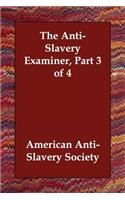 The Anti-Slavery Examiner, Part 3 of 4: (English)