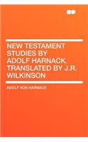 New Testament Studies by Adolf Harnack. Translated by J.R. Wilkinson