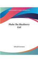 Phebe The Blackberry Girl: (English)