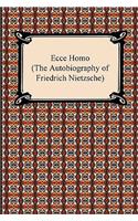 Ecce Homo (The Autobiography of Friedrich Nietzsche)