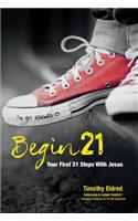 Begin 21: Your First 21 Steps with Jesus: Your First 21 Steps with Jesus