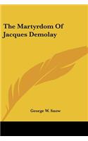 The Martyrdom Of Jacques Demolay