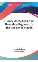 History Of The Sixth New Hampshire Regiment, In The War For The Union