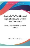 Addenda To The General Regulations And Orders For The Army