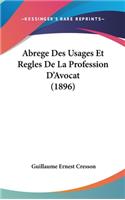 Abrege Des Usages Et Regles De La Profession D'Avocat (1896)