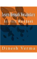 Learn Bengali Vocabulary Activity Workbook: (3 Bilingual English Bangla (Bengali) Children Activity Workbooks)
