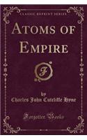 Atoms of Empire (Classic Reprint)