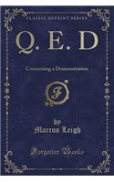 Q. E. D: Concerning a Demonstration (Classic Reprint)