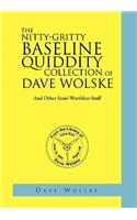The Nitty-Gritty Baseline Quiddity Collection of Dave Wolske: And Other Semi-worthless Stuff(English)