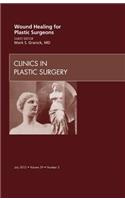 Wound Healing for Plastic Surgeons, an Issue of Clinics in Plastic Surgery