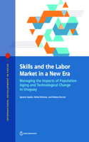 Skills and the labor market in a new era: Managing the Impacts of Population Aging and Technological Change in Uruguay