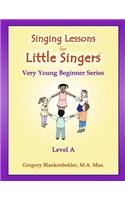 Singing Lessons for Little Singers: Level A - Very Young Beginner Series