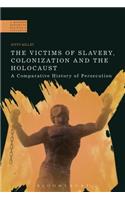 The Victims of Slavery, Colonization and the Holocaust
