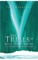 The Trials of Billy Dean Smith: A True Story of Murders on Alaska's Kenai Peninsula(English)