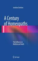 Century of Homeopaths: Their Influence on Medicine and Health