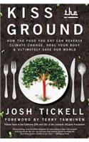 Kiss the Ground: How the Food You Eat Can Reverse Climate Change, Heal Your Body & Ultimately Save Our World