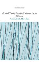 Critical Theory Between Klein and Lacan