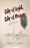 City of Light, City of Poison Lib/E